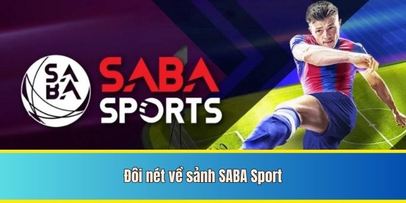 Đôi nét nổi bật về sảnh Saba Sports.